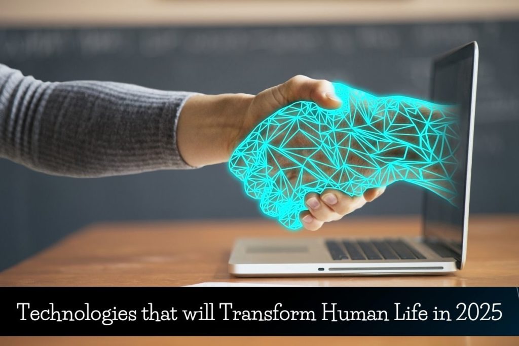 Technologies that will Transform Human Life in 2025